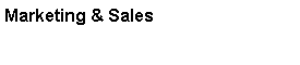 Text Box: Marketing & Sales